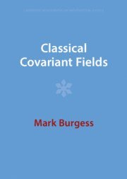 Mark Burgess, Mark (Universitetet i Oslo) Burgess - Classical Covariant Fields, Inbunden