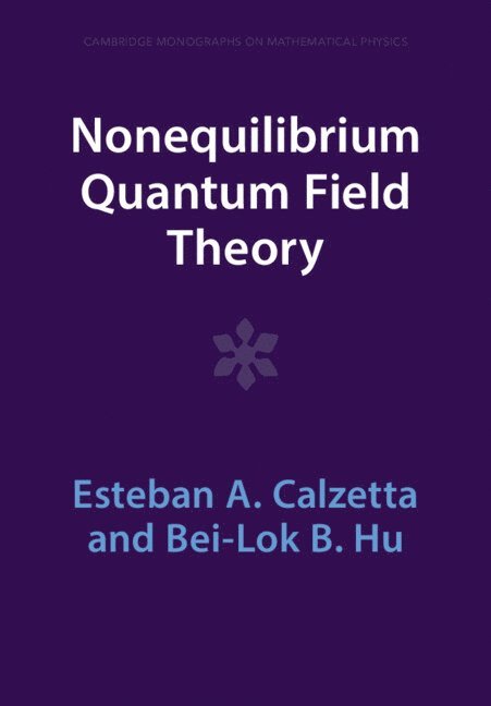 Esteban A. Calzetta, Bei-Lok B. Hu, Argentina) Calzetta, Esteban A. (Universidad de Buenos Aires, College Park) Hu, Bei-Lok B. (University of Maryland - Nonequilibrium Quantum Field Theory, Häftad