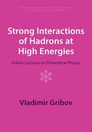 Vladimir Gribov - Strong Interactions of Hadrons at High Energies, Häftad
