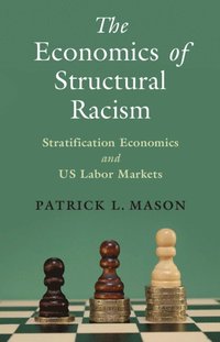 bokomslag The Economics of Structural Racism