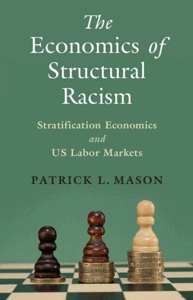 Patrick L. Mason - The Economics of Structural Racism, Häftad