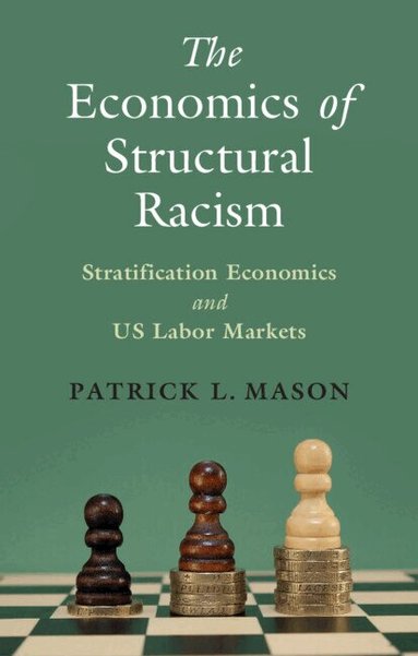 Patrick L. Mason - The Economics of Structural Racism, Inbunden