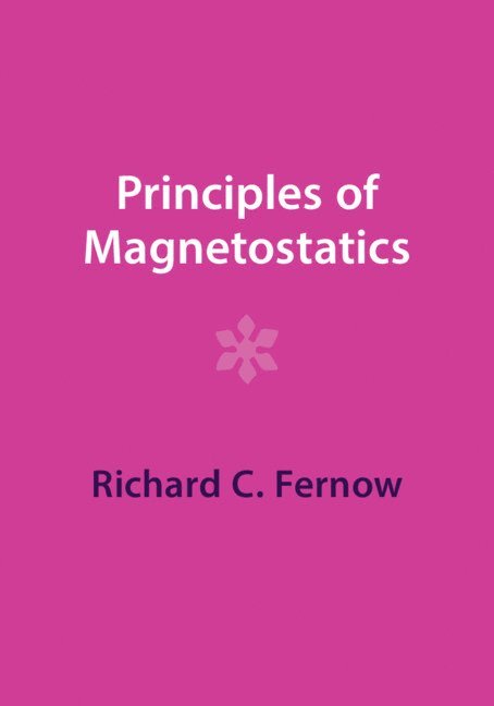 Richard C. Fernow - Principles of Magnetostatics, Häftad