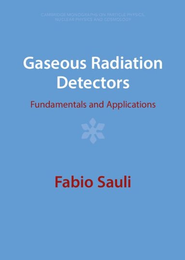 Fabio Sauli - Gaseous Radiation Detectors, Inbunden