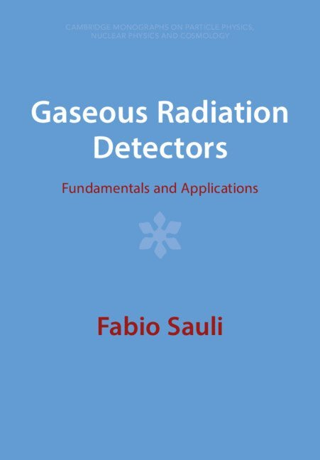 Fabio Sauli, Geneva) Sauli, Fabio (Organisation Europeenne pour la Recherche Nucleaire (CERN) - Gaseous Radiation Detectors, Häftad