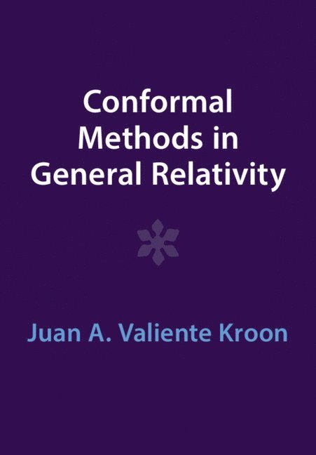 Juan A. Valiente Kroon, Juan A. Valiente (Queen Mary University of London) Kroon, Juan A Valiente Kroon - Conformal Methods in General Relativity, Häftad