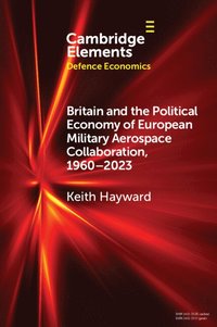 bokomslag Britain and the Political Economy of European Military Aerospace Collaboration, 1960-2023