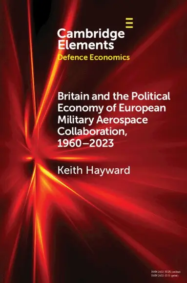 Keith Hayward - Britain and the Political Economy of European Military Aerospace Collaboration, 1960-2023, Häftad