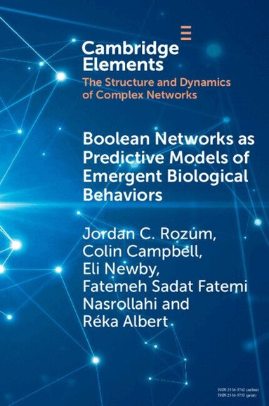 Jordan C. Rozum, Colin Campbell, Eli Newby, Fatemeh Sadat Fatemi Nasrollahi, Réka Albert - Boolean Networks as Predictive Models of Emergent Biological Behaviors, Häftad