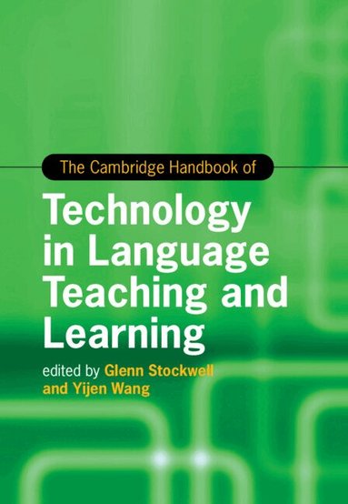 Glenn Stockwell, Yijen Wang - The Cambridge Handbook of Technology in Language Teaching and Learning, Inbunden