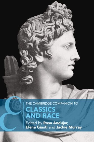 Rosa Andújar, Elena Giusti, Jackie Murray - The Cambridge Companion to Classics and Race, Inbunden