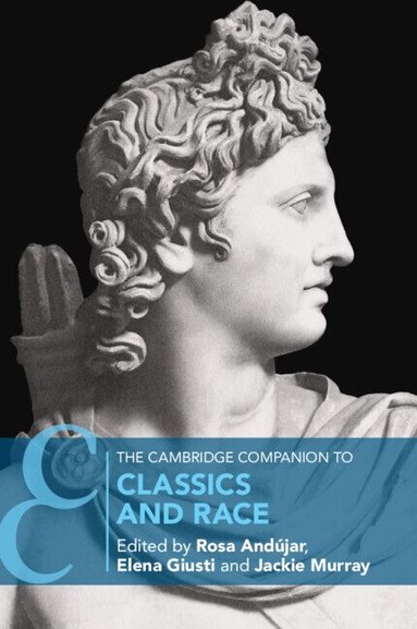 Rosa Andújar, Elena Giusti, Jackie Murray - The Cambridge Companion to Classics and Race, Häftad