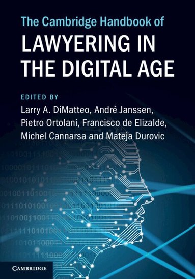 Larry A. DiMatteo, André Janssen, Pietro Ortolani, Francisco de Elizalde, Michel Cannarsa, Mateja Durovic - The Cambridge Handbook of Lawyering in the Digital Age, Häftad