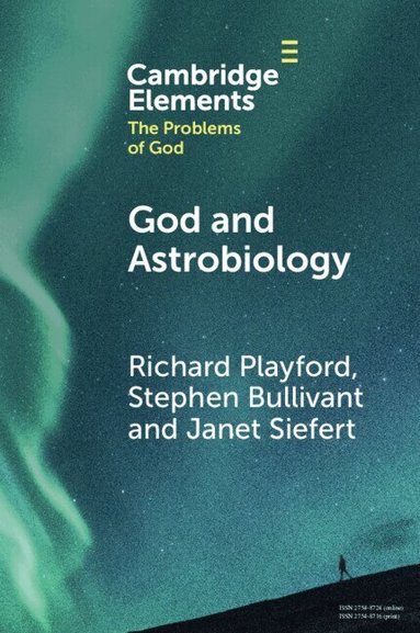 Richard Playford, Stephen Bullivant, Janet Siefert - God and Astrobiology, Häftad