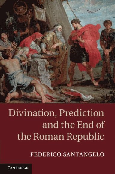 bokomslag Divination, Prediction and the End of the Roman Republic