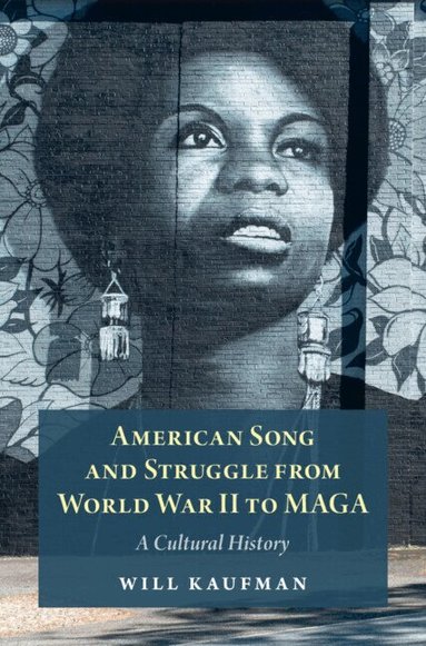 Will Kaufman - American Song and Struggle from World War II to MAGA, Inbunden