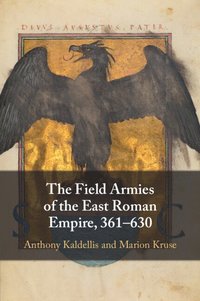 bokomslag The Field Armies of the East Roman Empire, 361-630