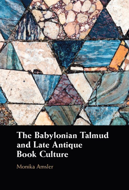 The Babylonian Talmud and Late Antique Book Culture 1