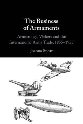 Joanna Spear, Washington DC) Spear, Joanna (George Washington University - The Business of Armaments, Häftad