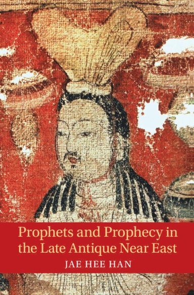 bokomslag Prophets and Prophecy in the Late Antique Near East