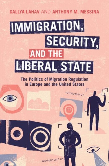 Gallya Lahav, Anthony M. Messina - Immigration, Security, and the Liberal State, Inbunden
