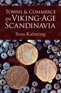 bokomslag Towns and Commerce in Viking-Age Scandinavia