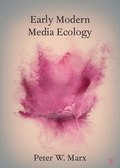 Peter W. Marx - Early Modern Media Ecology, Häftad