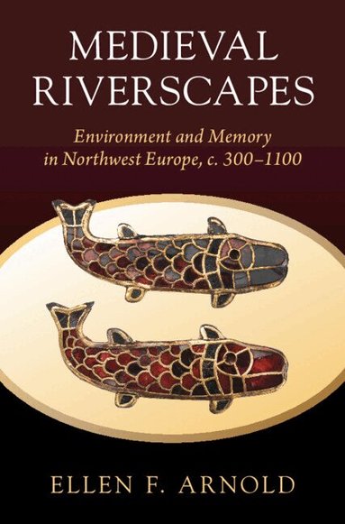 Ellen F. Arnold - Medieval Riverscapes, Inbunden