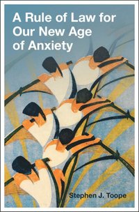 bokomslag Rule of Law for Our New Age of Anxiety