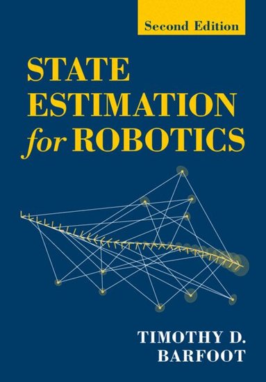Timothy D. Barfoot - State Estimation for Robotics, Inbunden