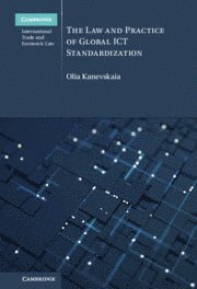 Olia Kanevskaia, The Netherlands) Kanevskaia, Olia (Universiteit Utrecht - Law and Practice of Global ICT Standardization, Inbunden