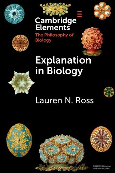Lauren N. Ross - Explanation in Biology, Häftad