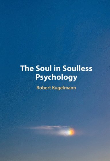 bokomslag The Soul in Soulless Psychology