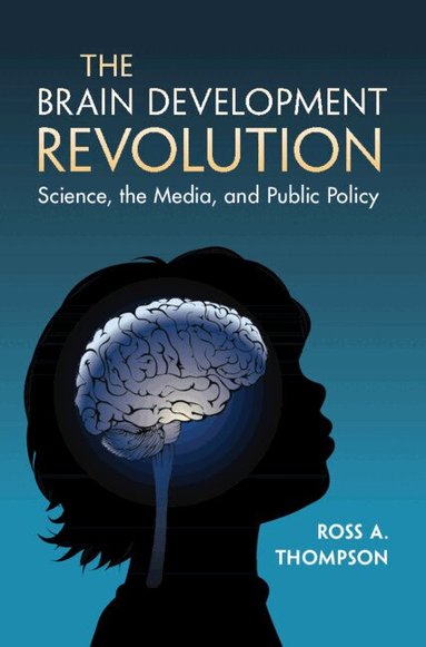 Ross A. Thompson - The Brain Development Revolution, Inbunden