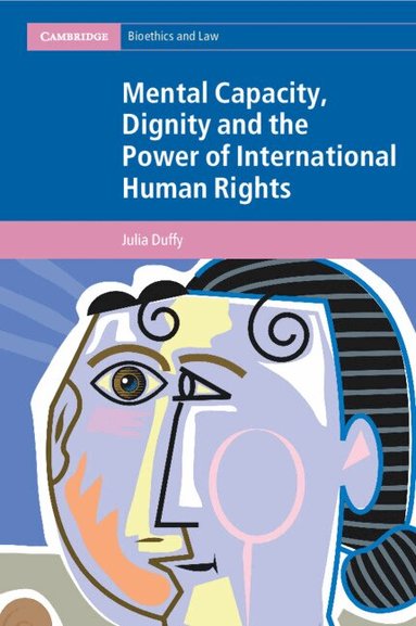 Julia Duffy - Mental Capacity, Dignity and the Power of International Human Rights, Häftad