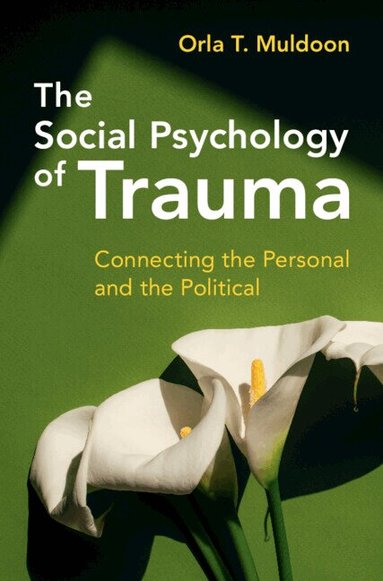 Orla T. Muldoon - The Social Psychology of Trauma, Inbunden