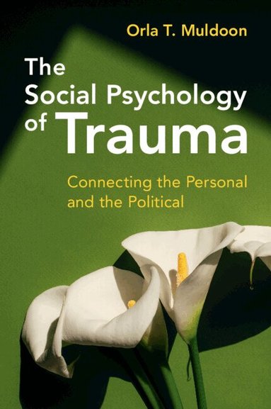 Orla T. Muldoon - The Social Psychology of Trauma, Häftad