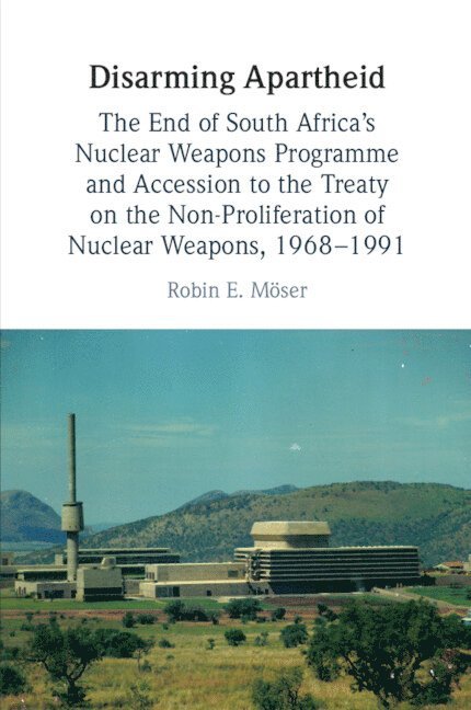 Robin E. Möser, Robin E. Möser, Germany) Moser, Robin E. (Universitat Potsdam, Robin E Möser - Disarming Apartheid, Häftad
