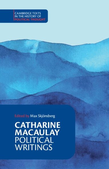 Catharine Macaulay, Max Skjönsberg - Catharine Macaulay: Political Writings, Häftad