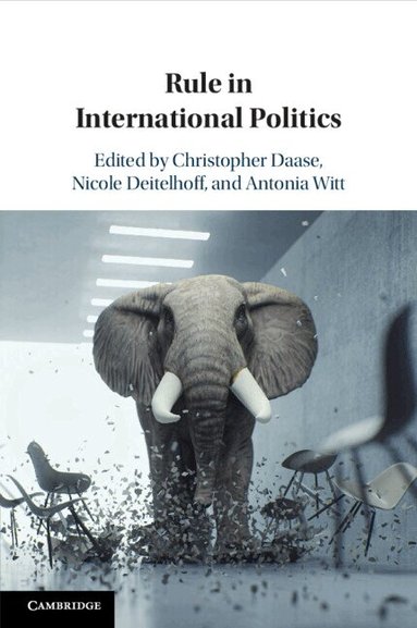 Christopher Daase, Nicole Deitelhoff, Antonia Witt - Rule in International Politics, Häftad