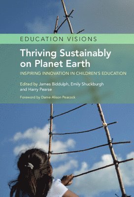 James Biddulph, Emily Shuckburgh, Harry Pearse, James (Homerton College) Biddulph, Emily (University of Cambridge) Shuckburgh, Harry (National Centre for Social Research) Pearse - Thriving Sustainably on Planet Earth, Inbunden