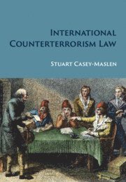 Stuart Casey-Maslen - International Counterterrorism Law, Inbunden