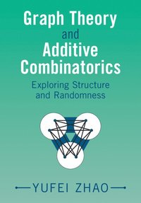 bokomslag Graph Theory and Additive Combinatorics