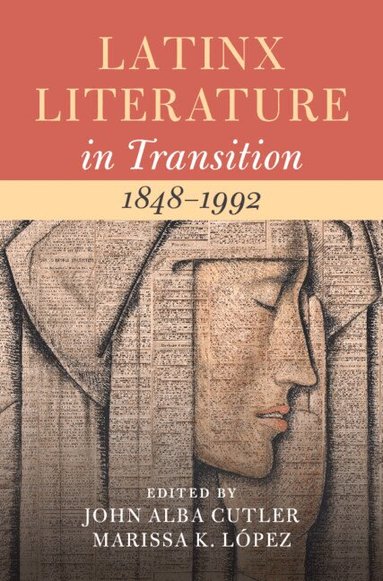 John Alba Cutler, Marissa López - Latinx Literature in Transition, 1848-1992: Volume 2, Inbunden