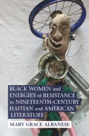 bokomslag Black Women and Energies of Resistance in Nineteenth-Century Haitian and American Literature