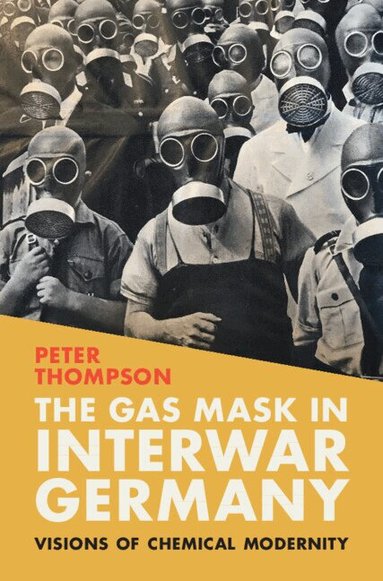 Peter Thompson - The Gas Mask in Interwar Germany, Inbunden