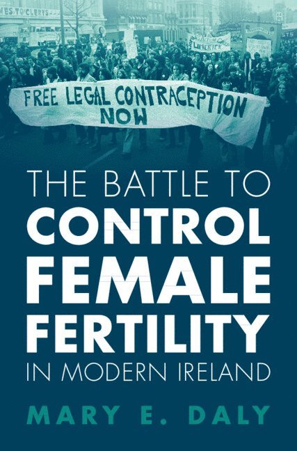 The Battle to Control Female Fertility in Modern Ireland 1