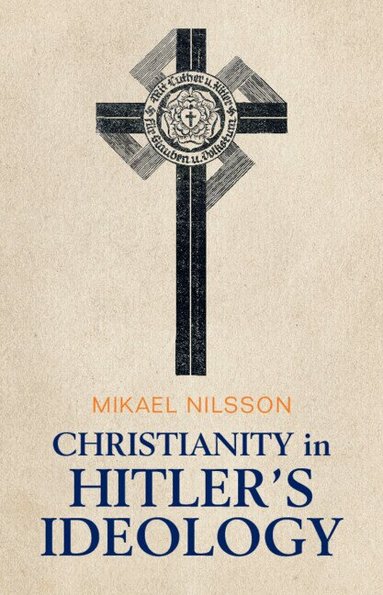 Mikael Nilsson - Christianity in Hitler's Ideology, Inbunden