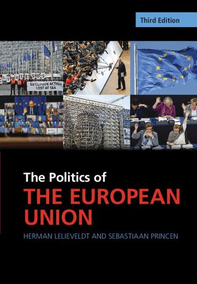 Herman Lelieveldt, Sebastiaan Princen - The Politics of the European Union, Inbunden