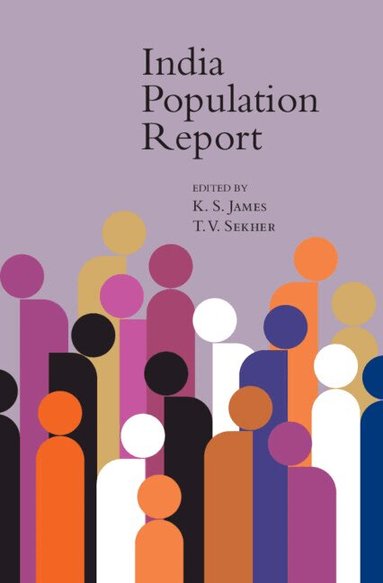 K. S. James, T. V. Sekher - India Population Report, Inbunden